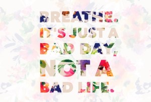Breathe-its-just-a-bad-day